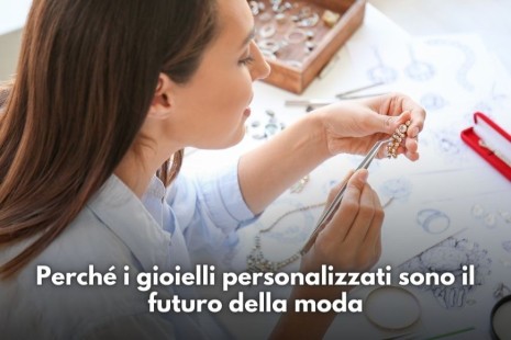 Perché i gioielli personalizzati sono il futuro della moda